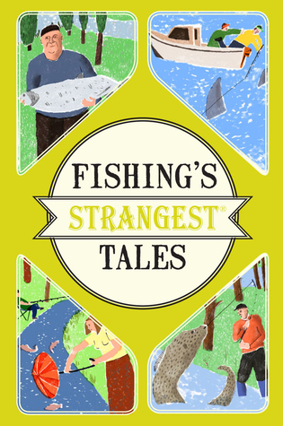 Fishing's Strangest Tales: A Sports Non-Fiction Book of Extraordinary True Stories and Humour