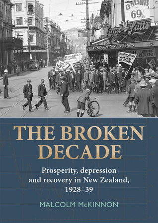 The Broken Decade: Prosperity, Depression and Recovery in New Zealand, 1928–39 (Paperback)