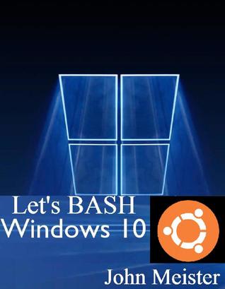Let's BASH Windows 10! (ebook)