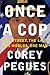 Once a Cop: The Street, the Law, Two Worlds, One Man