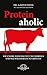 Proteinaholic: Wie unsere Fleischsucht uns umbringt und was wir dagegen tun können (German Edition)