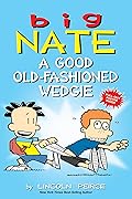 Big Nate: A Good Old-Fashioned Wedgie (Volume 17)