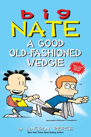 Big Nate: A Good Old-Fashioned Wedgie (Volume 17)