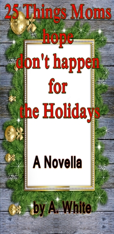 25 Things Moms Hope Don't Happen for the Holidays