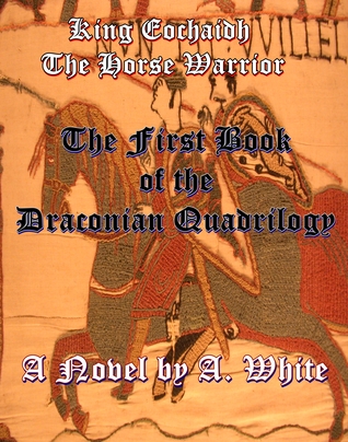 King Eochaidh the Horse Warrior (The Draconian Quadrilogy #1)