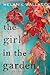The Girl In The Garden: A Lyrical Literary Novel of Love, Loss, and the Bonds Between Women