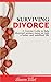 Surviving Divorce: A Concise Guide to Help Divorced Women Move On Into a Better And Stabilized Life