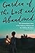 Garden of the Lost and Aban...