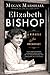 Elizabeth Bishop: A Miracle for Breakfast – An Intimate Biography of the Revered Poet's Life, Secret Love, and Art