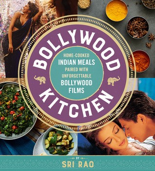 Bollywood Kitchen: Home-Cooked Indian Meals Paired with Unforgettable Bollywood Films – A Beautiful Vegan & Vegetarian Entertaining Guide (Hardcover)
