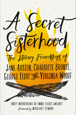 A Secret Sisterhood: The Literary Friendships of Jane Austen, Charlotte Brontë, George Eliot, and Virginia Woolf (Hardcover)