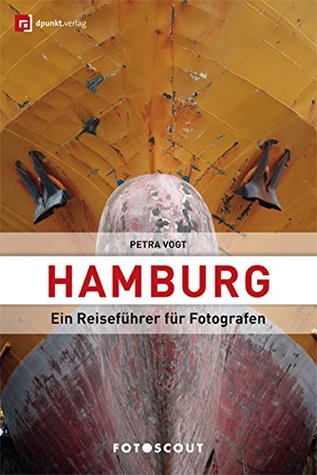 Fotoscout: Hamburg (Fotoscout - Der Reiseführer für Fotografen): Ein Reiseführer für Fotografen (German Edition)
