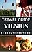 Vilnius Travel Guide 2023 : Top 20 Local Places You Can't Miss in Vilnius