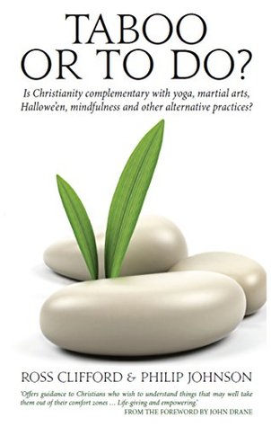 Taboo Or To Do?: Is Christianity complementary with yoga, martial arts, Hallowe'en, mindfulness and other alternative practices? (Kindle Edition)
