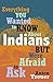 Everything You Wanted to Know About Indians But Were Afraid t... by Anton Treuer Everything You Wanted to Know About Indians But Were Afraid t... by Anton Treuer