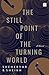 The Still Point of the Turning World by Sheheryar B. Sheikh