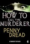 MYSTERY: How to kill the murderer - Penny dread: (Mystery, Suspense, Thriller, Suspense Crime Thriller) (Suspense Thriller Mystery Collection Book 6)
