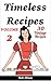 Timeless Recipes: Volume II (Cookie Cookbook, Vintage Recipes, Pie Cookbook, Easy Cookie Recipes, Simple Cake Recipes)