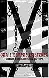 Ora e sempre esistenza: Raccolta di monologhi sparsi nel tempo