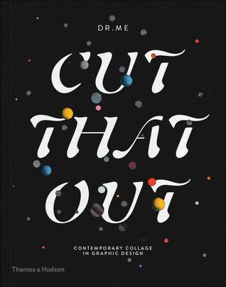 Cut That Out: Contemporary Collage in Graphic Design (Paperback)