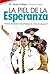La piel de la esperanza by Sergio Gallegos
