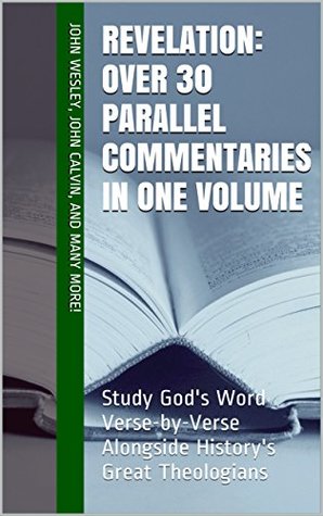 Revelation: Over 30 Parallel Bible Commentaries in One Volume: Study God's Word Verse-by-Verse Alongside History's Great Theologians