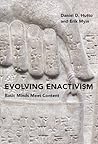 Evolving Enactivism by Daniel D. Hutto