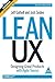 Lean UX : Designing Great Products with Agile Teams