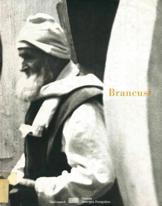 Constantin Brancusi 1876-1957 (Hardcover)