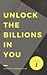 Unlock the Billions in You