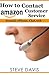 How to Contact Amazon Customer Service by Steve          Davis