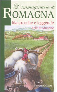 L'immaginario di Romagna: filastrocche e leggende della tradizione (Paperback)