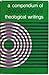 A Compendium of the Theolog...
