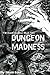 Dungeon Madness (The Divine Dungeon, #2)