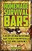 Homemade Survival Bars: 15 Recipes Of High Nutritional Bars To Keep You Physically Active While Emergency : (Survival Pantry, Canning and Preserving, Prepper's ... (Bug out bag, Bushcraft, Prepping Book 2)