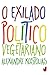 O exilado político vegetariano