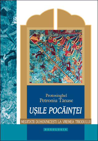 Ușile pocăinței: meditații duhovnicești la vremea Triodului