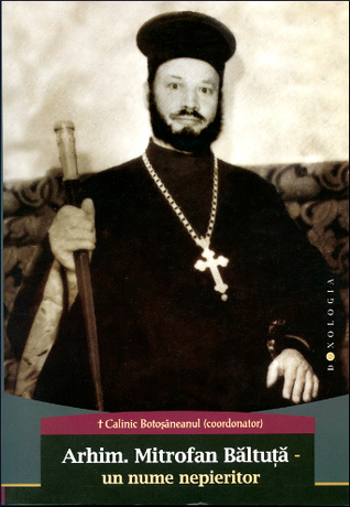 Arhim. Mitrofan Băltuță – un nume nepieritor