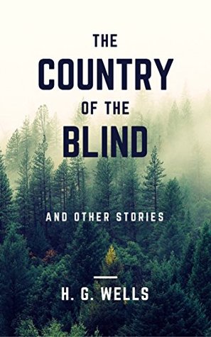 The Country of the Blind, and Other Stories