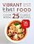 Vibrant recipes Thai food. Cookbook: 25 classic recipes.