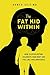 The Fat Kid Within by Ahmed Seif
