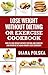 Lose Weight Without Dieting or Exercise Cookbook: How to Lose Weight Without Dieting or Exercise and Never Be Fat Again Weight Loss Cookbook
