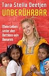 Unberührbar Mein Leben unter den Bettlern von Benares by Tara Stella Deetjen