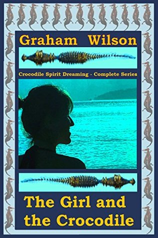 The Girl and the Crocodile (Crocodile Spirit Dreaming #1-5)