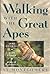 Walking With the Great Apes by Sy Montgomery