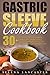 Gastric Sleeve Cookbook: FL...