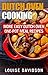 Dutch Oven Cooking: More Easy Dutch Oven One-Pot Meal Recipes (Dutch Oven Cookbook)