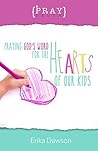 Pray Truth: Praying God's Word for the Hearts of Our Kids