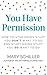 You Have Permission: How to stop doing stuff you don't want to do and start doing stuff you do want to do