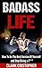 Badass Life: How To Be The Best Version Of Yourself and Stop Giving a F***